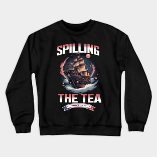 Vintage 4Th July Spilling the Tea Since 1773 Fourth of July Crewneck Sweatshirt